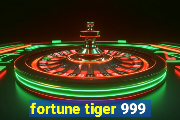 fortune tiger 999